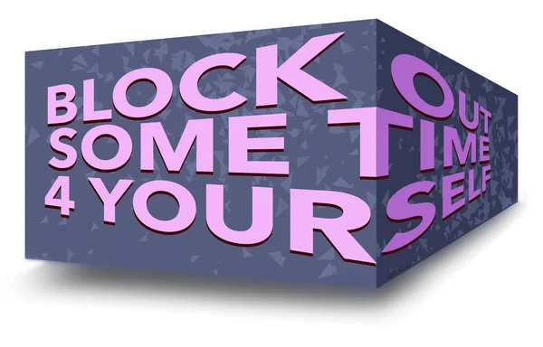 Large Blue Block Has Text Says Block Out Time Yourself — Stock Photo, Image