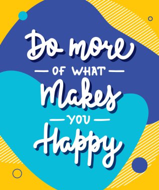 Duvar sanatı, dekorasyon ve tişört baskıları için el çizimi eşsiz harf tasarımı olan vektör posteri. Seni ne mutlu ediyorsa onu yap. Motivasyon ve ilham verici alıntı, sıvı memphis tarzı.. 