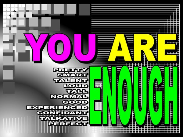 You are enough - motivational phrase