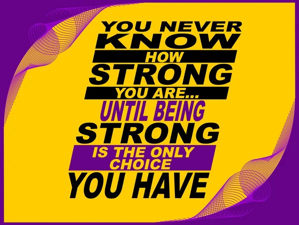 You never know how strong you are - motivational phrase — Stock Vector