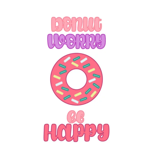 Illustration Donut Worry Happy Vector Lettering Design Cards Stickers Clothes — Stock Vector