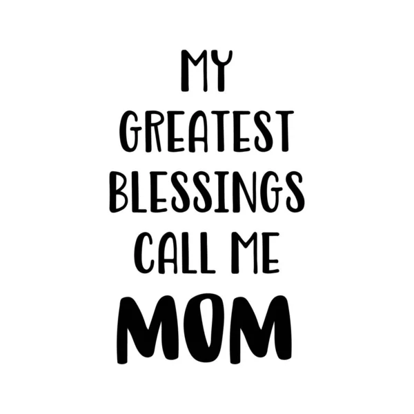 My greatest blessings call me mom motivational quote in vector — Vettoriale Stock