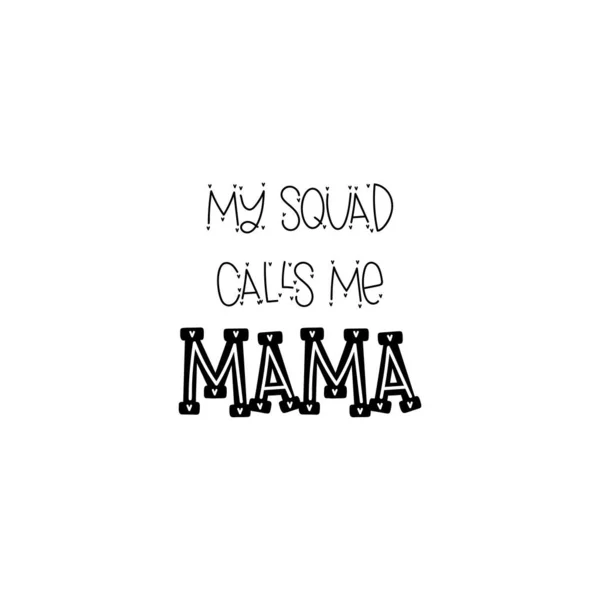My squad calls me mama motivational quote in vector — Stock Vector