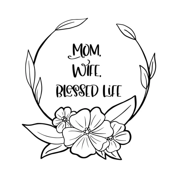 Mom, wife, blessed life motivational quote in vector — Stock Vector