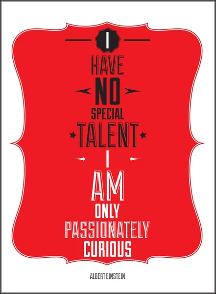 Poster. I have no special talent i am only passionately curious. — Stock Vector