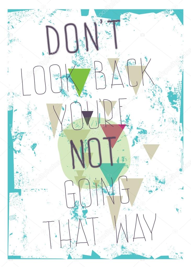 Grunge poster. Do not look back you are not going that way