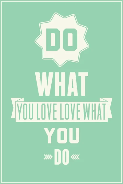 Vintage quote poster. Do what you love love what you do — Stock Vector