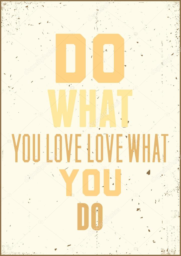 Inspiration typography quote. Do what you love love what you do
