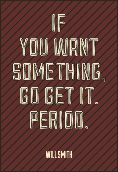  Если тебе что-то нужно, иди и принеси. Период. БУДУТ!
 