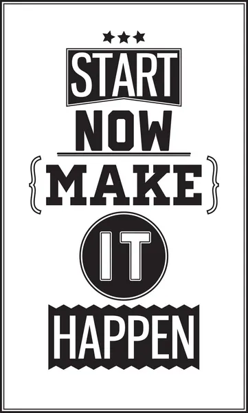 Motivational poster. Start Now. Make it Happen — Stock Vector