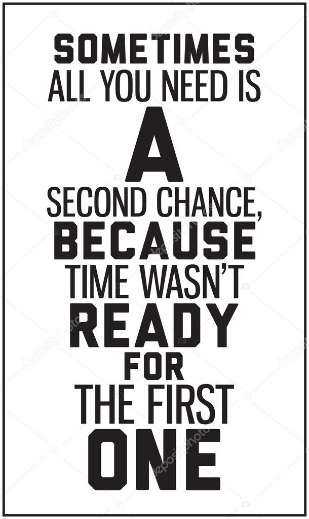 Sometimes all you need is a second chance, because time wasn't r