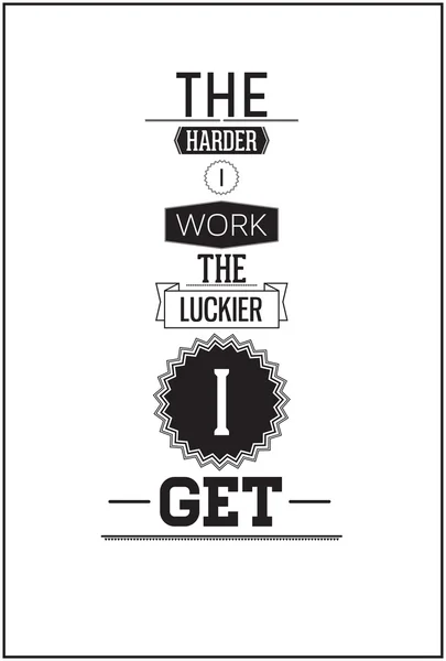 Inspiration typography - The harder i work the luckier i get — Stock Vector