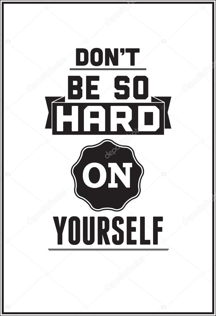 Typographic Poster Design - Don't be so hard on yourself