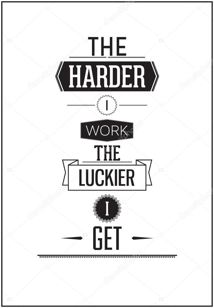 Typographic Poster Design - The harder i work the luckier i get