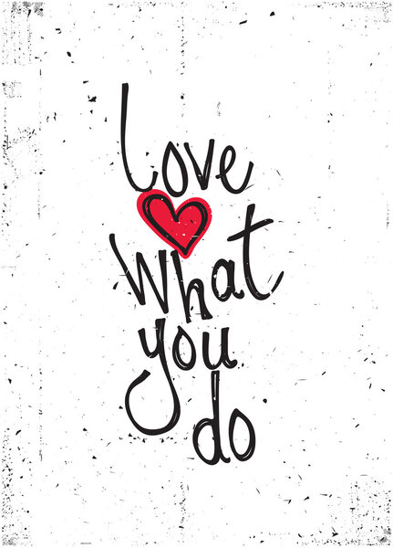 Мотивационная цитата. Любите то, что вы делаете

