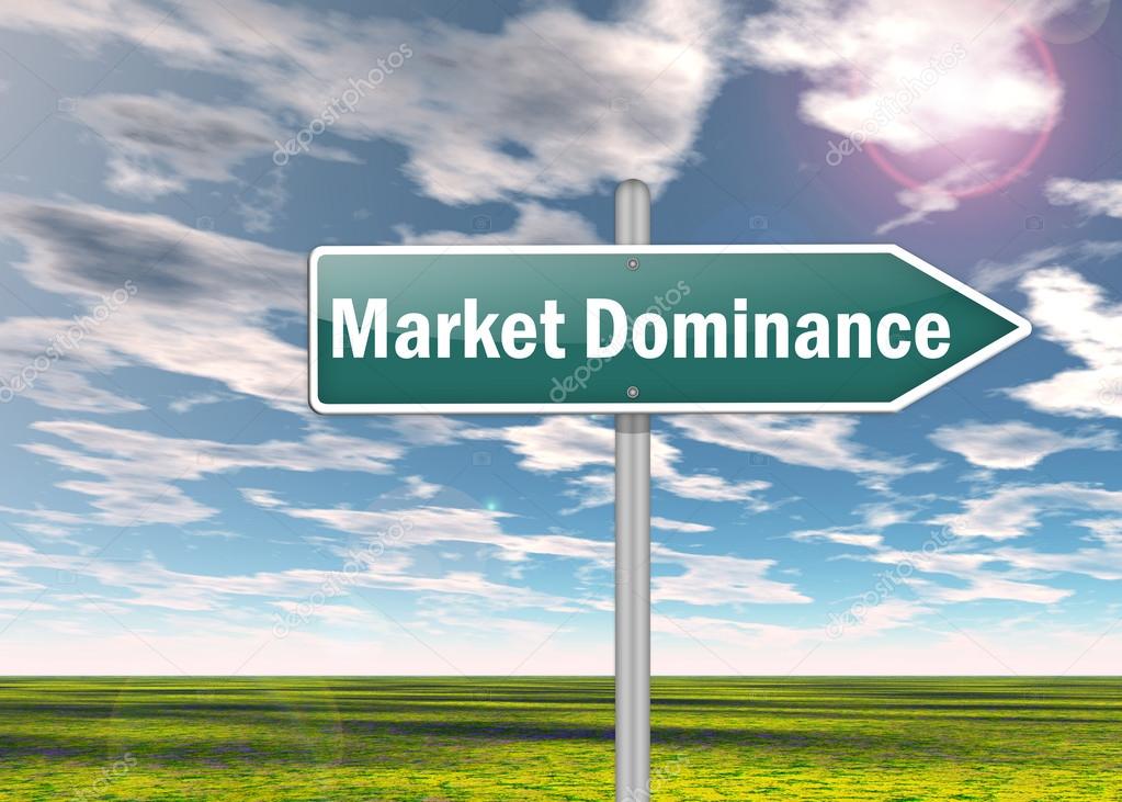 Signpost with Market Dominance wording