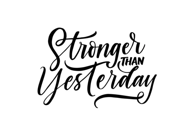 Stronger Yesterday Modern Calligraphy Motivation Vector Quote Hand Drawn Typography — Stock vektor