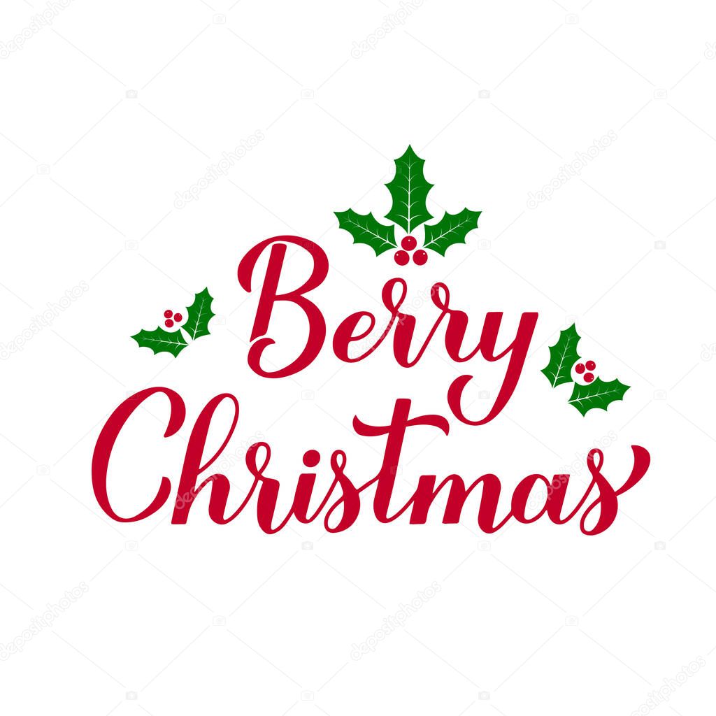 Berry Christmas calligraphy hand lettering with holly berries and leaves. Funny Christmas quote. Winter holidays pun. Vector template for typography poster, banner, greeting card, sticker, etc.