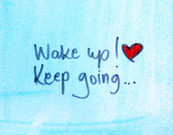 Wake up keep going