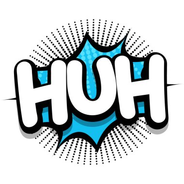 huh Comic book Speech explosion bubble vector art illustration for comic lovers