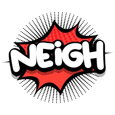 neigh Comic book Speech explosion bubble vector art illustration for comic lovers