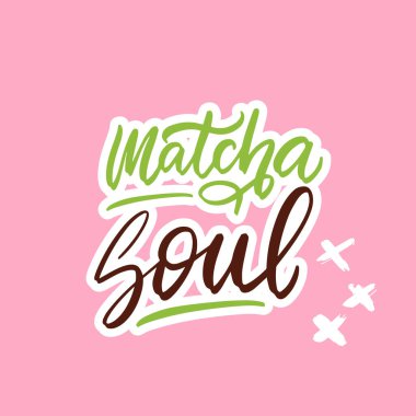 Matcha Soul. El yazması harfler, yazı alıntısı, el yazısı vektör çizimi. Poster, tebrik kartı, baskı, havalı rozet, ambalaj için metin imzası tasarımı