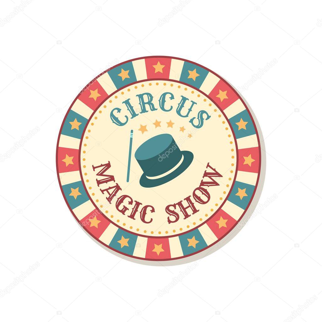 Vintage circus badge. Magic show sign. Magicians performance round emblem. Isolated retro signboard design. Carnival entertainment. Vector amusement announcement sticker with hat and magical wand