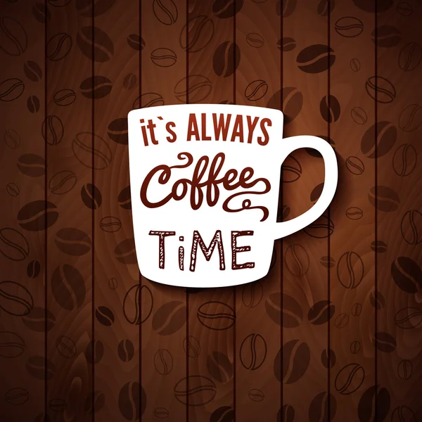 Siempre es la hora del café. Cartel con tazas de café sobre fondo de madera . — Archivo Imágenes Vectoriales