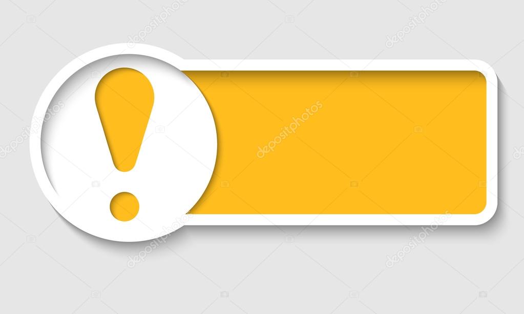 yellow text frame and exclamation mark
