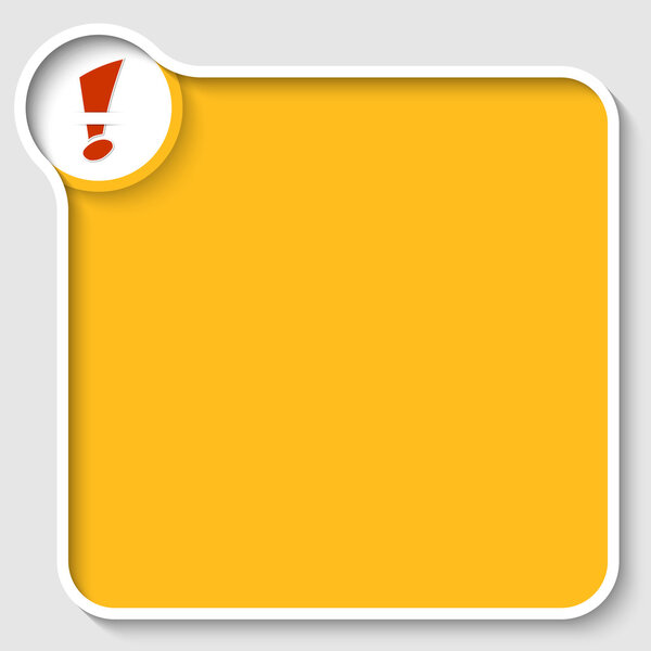 yellow text frame and exclamation mark