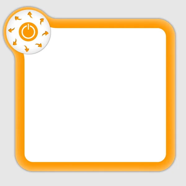 Orange frame for entering any text with arrow and power button — Stock Vector