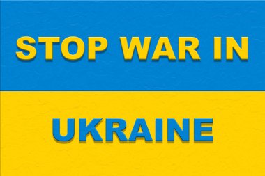 Ukrayna bayrağıyla Ukrayna metinlerindeki savaşı durdurun. Uluslararası protesto. siyasi ilişki.