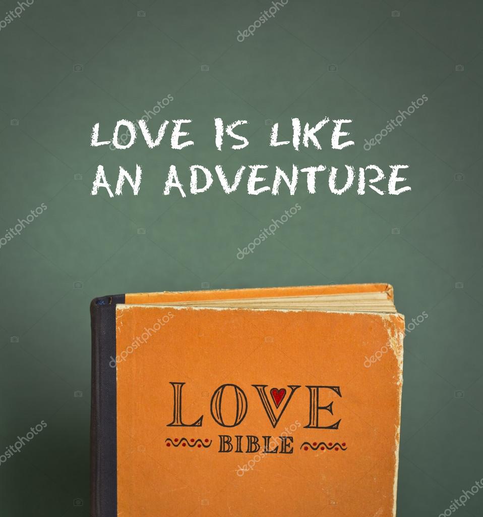 Love is like an adventure Love Bible with love mandments metaphors and quotes —
