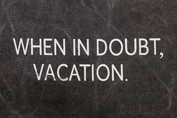 Doubt Vacation Phrase Textil Background Holidays Inspirational Quote — Stok fotoğraf