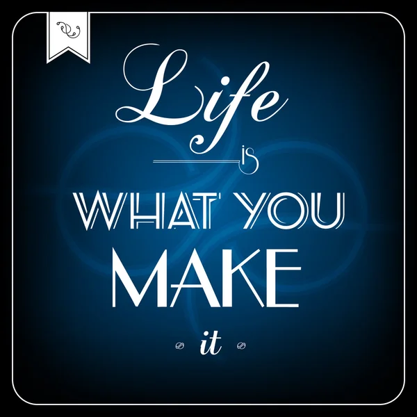 Life is what you make it - typographic card — Stock Vector