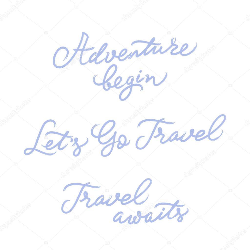 Adventure begin. Let's Go Travel. Travel awaits. Quotes. Hand lettering. Vector