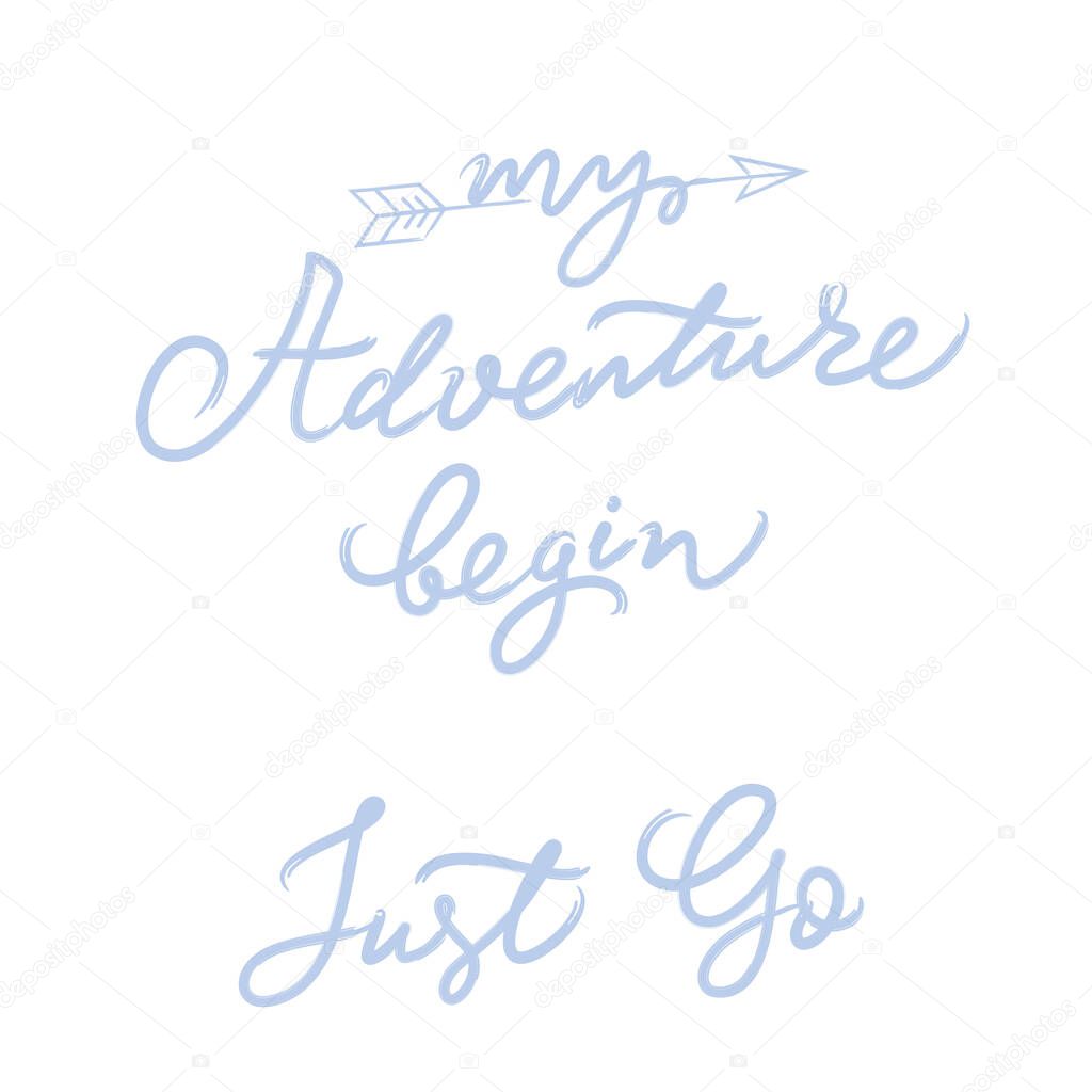 Adventure begin. Just Go. adventure travel quotes. Hand lettering. Vector. White background