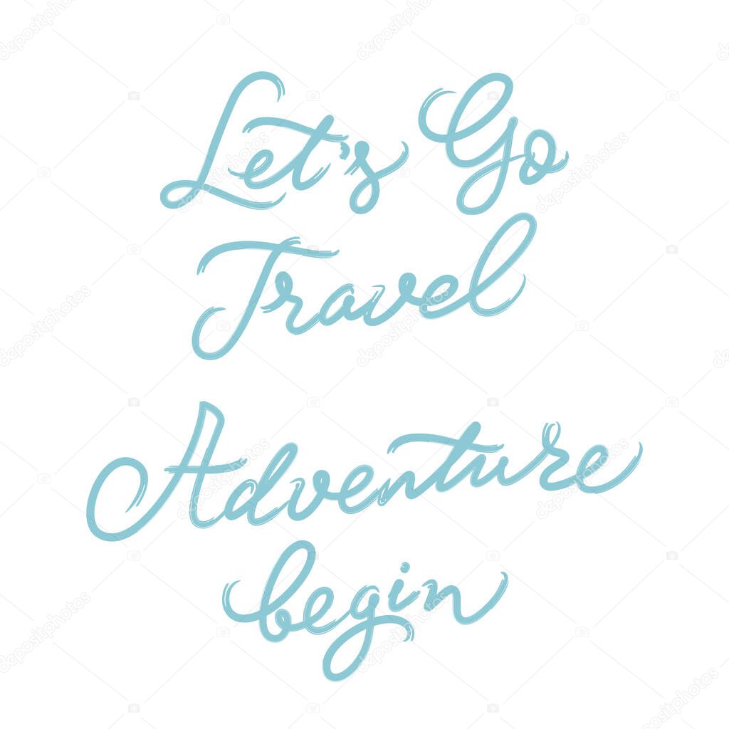 Lets Go Travel. Adventure begin. Adventure theme. Quotes. Lettering. Kids print. Nursery wall art. Vector. White background
