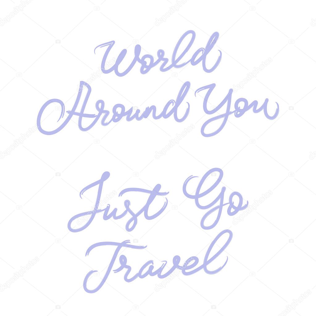 World Around You. Just Go Travel. Travel quotes. Lettering. Kids print. Nursery wall art. Vector. White background