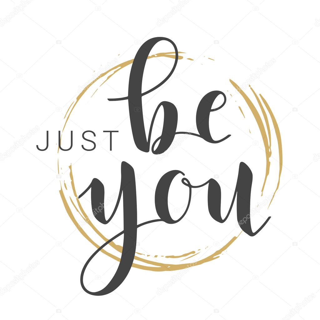 Vector Illustration. Handwritten Lettering of Just Be You. Template for Banner, Greeting Card, Postcard, Poster or Sticker. Objects Isolated on White Background.