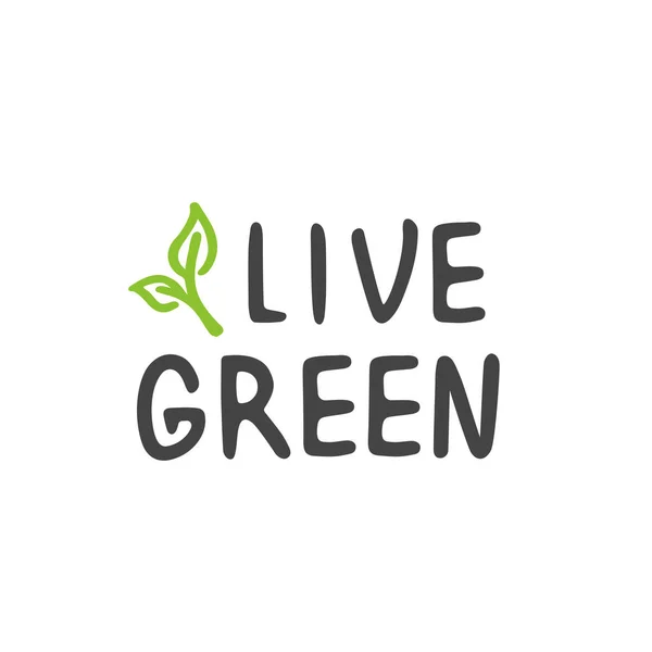 Vector Illustration Handwritten Lettering Live Green Template Poster Banner Ecological Stockvector