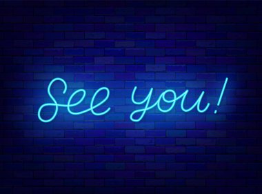 See you neon lettering. Shiny calligraphy farewell. Glowing quote. Good bye. Outer glowing effect banner. Social media message. Light phrase on brick wall. Editable stroke. Vector stock illustration