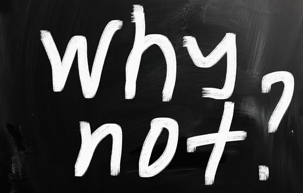 "Why Not?" handwritten with white chalk on a blackboard — Stock Photo, Image