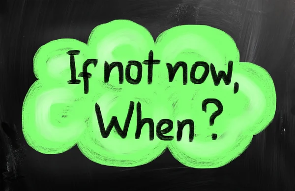 If not now, when? — Stock Photo, Image