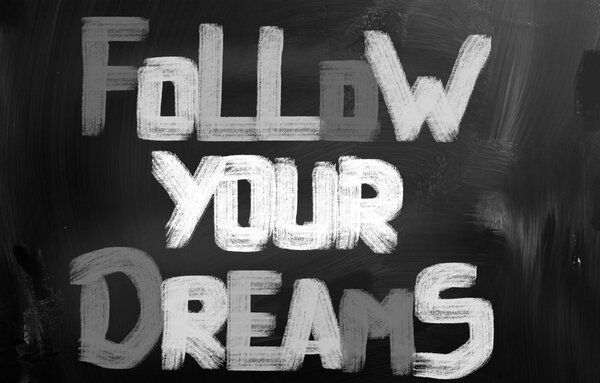 Follow Your Dreams Concept