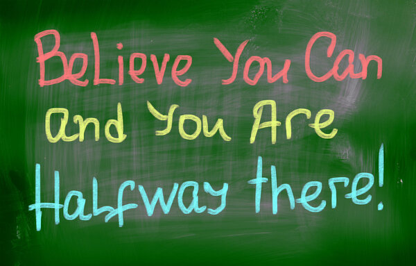 Belive You Can and You 're Halfway There Concept
