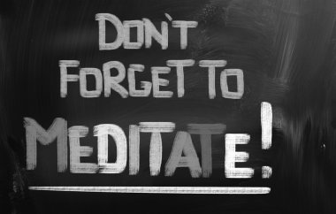kavram Meditasyon yapmayı unutmayın