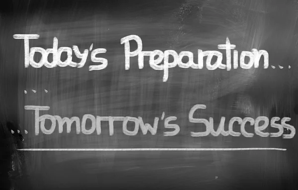 Today's Preparation Tomorrow's Success Concept — Stock Photo, Image