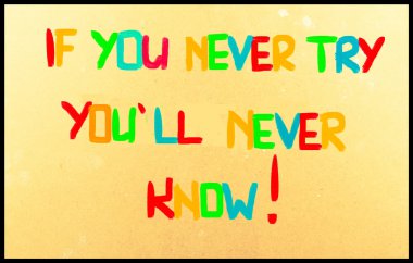 Hiç denemezsen kavramı asla bilemeyeceğim