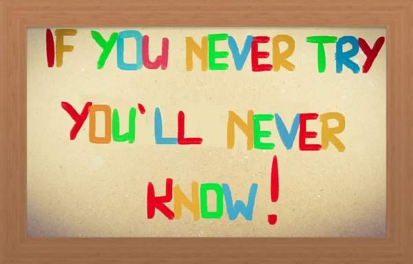 If You Never Try You'll Never Know Concept — Stock Photo, Image